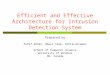 Efficient and Effective Architecture for Intrusion Detection System Prepared by Ashif Adnan, Omair Alam, Akhtaruzzaman School of Computer Science University
