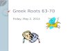 Greek Roots 63-70 Friday, May 2, 2014. Quick Write: Free Write Friday! In your composition notebook, you should do a free write. You should write coherent