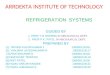 REFRIGERATION SYSTEMS GUIDED BY 1. PROF Y.R SHARMA IN MECHANICAL DEPT. 2. PROF P.K. PATEL IN MECHANICAL DEPT. PREPARED BY (1). TRIVEDI KULDIPKUMAR J 130930119116
