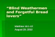 “Blind Weathermen and Forgetful Bread lovers” Matthew 16:1-12 August 29, 2010