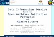Uwe SchindlerGES 2007 – May 2-4, 2007 Data Information Service based on Open Archives Initiative Protocols and Apache Lucene Uwe Schindler 1, Benny Bräuer