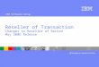 IBM Software Group ® Reseller of Transaction Changes to Reseller of Record May 2006 Release