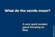 What do the words mean? A very quick revision game focusing on Bias. psychlotron.org.uk