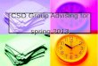 CSD Group Advising for spring 2013. Course Sequence
