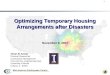 1 Mid-America Earthquake Center Optimizing Temporary Housing Arrangements after Disasters Omar El-Anwar Doctoral Researcher Construction Management Civil