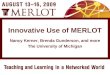 Nancy Kerner, Brenda Gunderson, and more The University of Michigan Innovative Use of MERLOT