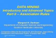 Part II - Association Rules © Prentice Hall1 DATA MINING Introductory and Advanced Topics Part II – Association Rules Margaret H. Dunham Department of