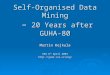 Self-Organised Data Mining – 20 Years after GUHA-80 Martin Kejkula KEG 8 th April 2004