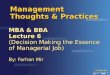 © Farhan Mir 2007 IMS Management Thoughts & Practices MBA & BBA Lecture 6 (Decision Making the Essence of Managerial Job) By: Farhan Mir