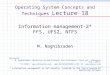 Operating System Concepts and Techniques Lecture 18 Information management-2* FFS, UFS2, NTFS M. Naghibzadeh Reference M. Naghibzadeh, Operating System