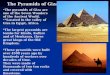 The Pyramids of Giza The Pyramids of Giza The pyramids of Giza are one of the Seven Wonders of the Ancient World.The pyramids of Giza are one of the Seven