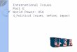 International Issues Part E World Power: USA 4_Political Issues, reform, impact