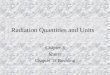 Radiation Quantities and Units Chapter 3 Sherer Chapter 33 Bushong