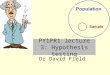 PY1PR1 lecture 3: Hypothesis testing Dr David Field