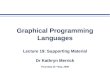 Graphical Programming Languages Lecture 19: Supporting Material Dr Kathryn Merrick Thursday 21 st May, 2009