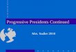 Progressive Presidents Continued Mrs. Sadler 2010