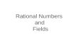 Rational Numbers and Fields. Integers – Well ordered integral domain Can we solve any linear equation over the integers? Example: x + 5 = 7 3x + 5 = 11