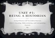 UNIT #1: BEING A HISTORIAN Using Primary and Secondary Sources Part 1: Locating, Differentiating, and Interpreting Sources By: Mr. Mathis – Johnston Middle
