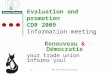 R&D CDR Information meeting 1 Evaluation and promotion CDR 2009 Information meeting Renouveau & Démocratie your trade union informs you!