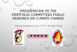 PRESENTATION TO THE PORTFOLIO COMMITTEES PUBLIC HEARINGS ON CLIMATE CHANGE PUBLIC HEARING 22-23 RD SEPTEMBER IN CAPE TOWN