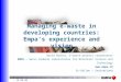 Managing e-waste in developing countries: Empa’s experience and vision David Rochat, e-waste project coordinator EMPA – Swiss Federal Laboratories for