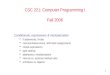1 CSC 221: Computer Programming I Fall 2006 Conditionals, expressions & modularization  if statements, if-else  increment/decrement, arithmetic assignments