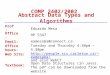 COMP 2402/2002 Abstract Data Types and Algorithms Prof: Office: Email: Office hours: Eduardo Mesa HP 5347 eamesaba@connect.ca Tuesday and Thursday 4:30pm