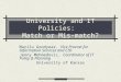 University and IT Policies: Match or Mis-match? Marilu Goodyear, Vice Provost for Information Services and CIO Jenny Mehmedovic, Coordinator of IT Policy
