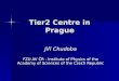 Tier2 Centre in Prague Jiří Chudoba FZU AV ČR - Institute of Physics of the Academy of Sciences of the Czech Republic