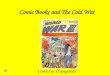 Comic Books and The Cold War Comics as Propaganda