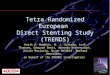 Tetra Randomized European Direct Stenting Study (TRENDS) Keith D. Dawkins, M. J. Suttorp, Leif Thuesen, Edouard Benit, Armando Bethencourt, Ursula Morjaria,