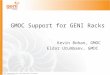 Sponsored by the National Science Foundation GMOC Support for GENI Racks Kevin Bohan, GMOC Eldar Urumbaev, GMOC