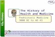 © Boardworks Ltd 2006 1 of 14 The History of Health and Medicine – Prehistoric Medicine 3000 BC to AD 43 These icons indicate that teacher’s notes or useful