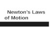 Newton’s Laws of Motion. Newton’s First Law If the external net force on an object is zero, the object will remain at rest or continue to move at a constant