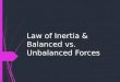 Law of Inertia & Balanced vs. Unbalanced Forces. Question:  What allows for a snowboarder to be able to ride on a halfpipe?snowboarder