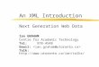 An XML Introduction Next Generation Web Data Ian GRAHAM Centre for Academic Technology Tel: 978-4548 Email: Talk:
