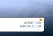 AMERICAN IMPERIALISM UNIT 3. Time to test your memories…  How many empires can you name? What was the “mother country” of those empires?  Why did these