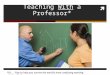 Teaching With a Professor* *Or … “tips to help you survive the world’s most confusing working relationship”