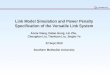 Versatile Link Link Model Simulation and Power Penalty Specification of the Versatile Link System Annie Xiang, Datao Gong, Lin Zhu, Chonghan Liu, Tiankuan