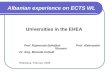 Albanian experience on ECTS WL Universities in the EHEA Prof. Rajmonda Buhaljoti Prof. Aleksandër Xhuvani Dr. Eng. Miranda Kullolli Bratislava, February