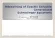 Interwining of Exactly Solvable Generalized Schr ö dinger Equations E. Velicheva, A. Suzko JINR Gomel, Belarus The XIII-th International School-Conference