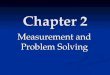 Chapter 2 Measurement and Problem Solving. Homework Exercises (optional) Exercises (optional) 1 through 27 (odd) 1 through 27 (odd) Problems Problems
