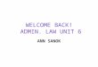 WELCOME BACK! ADMIN. LAW UNIT 6 ANN SANOK. THIS WEEK We look at an agency’s power to conduct inspections or to compel acts by individuals or companies