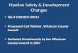 Pipeline Safety & Development Changes File # ZON2007-00014 Proponent Carl Weimer, Whatcom County Council Docketed Unanimously by the Whatcom County Council