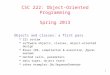 1 CSC 222: Object-Oriented Programming Spring 2013 Objects and classes: a first pass  221 review  software objects, classes, object-oriented design