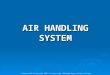 AIR HANDLING SYSTEM © Commonwealth of Australia 2010 | Licensed under AEShareNet Share and Return licence