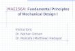 MAE156A: Fundamental Principles of Mechanical Design I Instructors: Dr. Nathan Delson Dr. Mostafa (Matthew) Hedayat