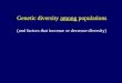 Genetic diversity among populations (and factors that increase or decrease diversity)