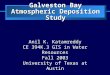 Slide 1 Galveston Bay Atmospheric Deposition Study Anil K. Katamreddy CE 394K.3 GIS in Water Resources Fall 2003 University of Texas at Austin