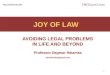 JOY OF LAW AVOIDING LEGAL PROBLEMS IN LIFE AND BEYOND Professor Dagmar Halamka dmhalamka@gmail.com  1